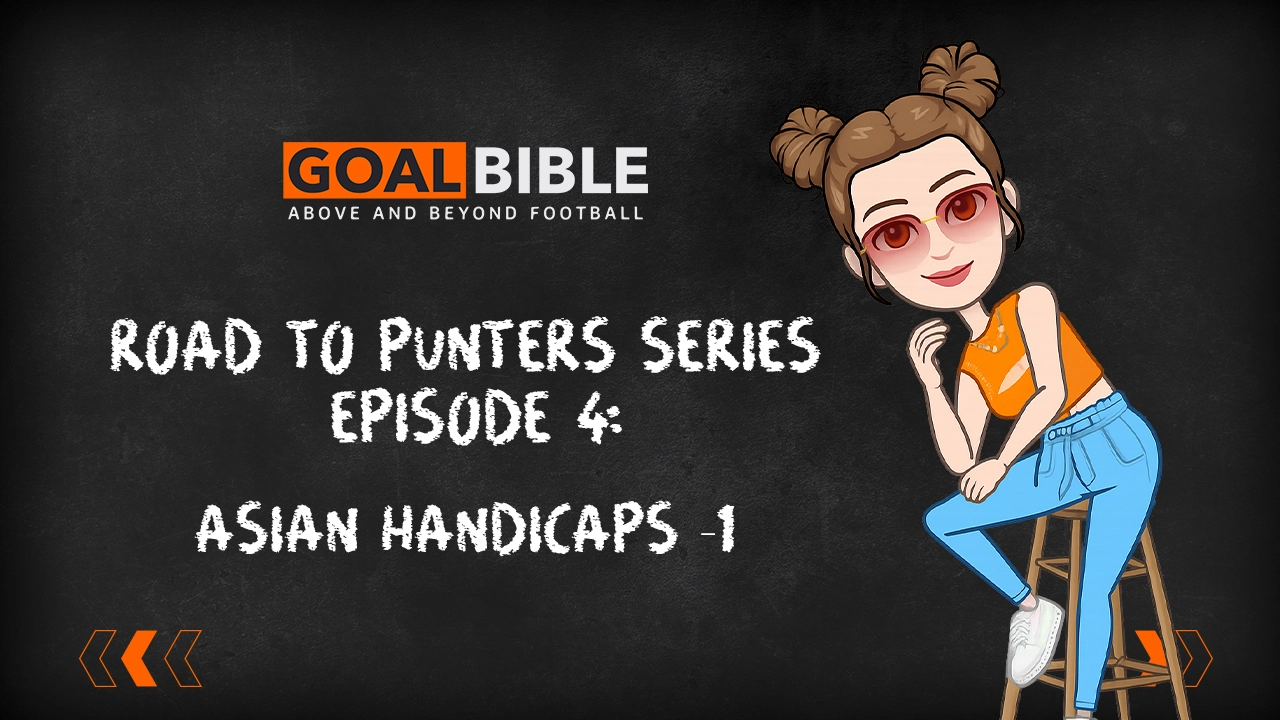 Road To Punters Series: An Explaination and Complete Guide about Asian Handicaps 1