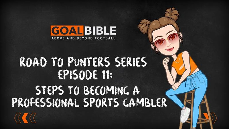 How to Become a Professional Sports Gambler with GoalBible Road to Punter Series